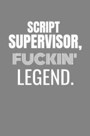 Cover of Script Supervisor Fuckin Legend