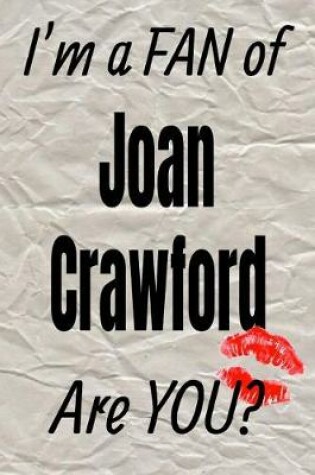 Cover of I'm a Fan of Joan Crawford Are You? Creative Writing Lined Journal