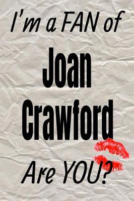 Book cover for I'm a Fan of Joan Crawford Are You? Creative Writing Lined Journal