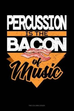 Cover of Percussion Is the Bacon of Music