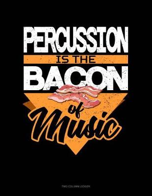 Book cover for Percussion Is the Bacon of Music