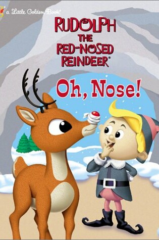 Cover of Rudolph the Red Nosed Reindeer Oh Nose