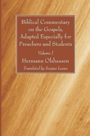 Cover of Biblical Commentary on the Gospels, Adapted Especially for Preachers and Students, Volume I