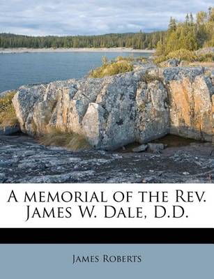 Book cover for A Memorial of the REV. James W. Dale, D.D.