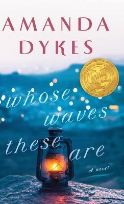 Whose Waves These Are by Amanda Dykes