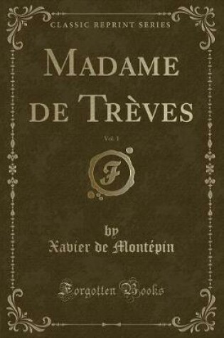 Cover of Madame de Trèves, Vol. 1 (Classic Reprint)