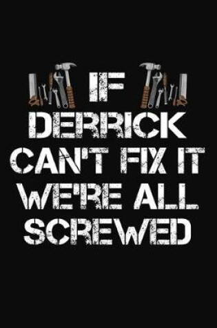 Cover of If Derrick Can't Fix It We're All Screwed