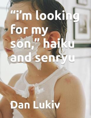 Book cover for "i'm looking for my son," haiku and senryu