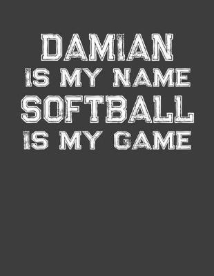 Book cover for Damian Is My Name Softball Is My Game