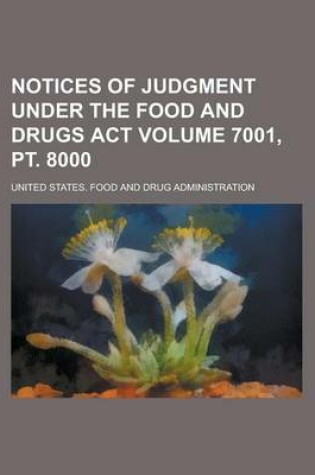 Cover of Notices of Judgment Under the Food and Drugs ACT Volume 7001, PT. 8000