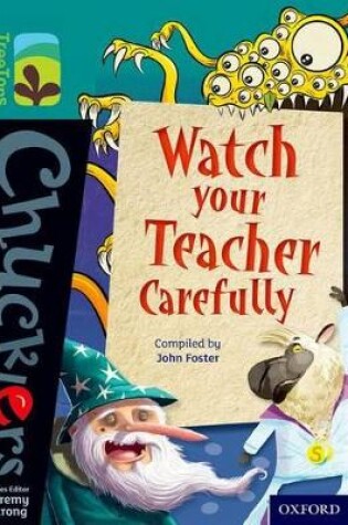 Cover of Oxford Reading Tree TreeTops Chucklers: Level 16: Watch your Teacher Carefully