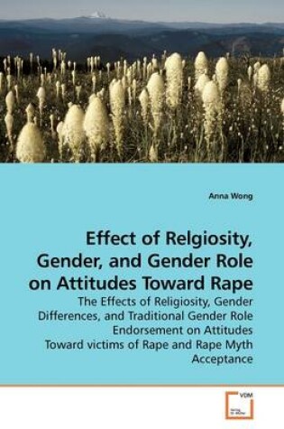 Cover of Effect of Relgiosity, Gender, and Gender Role on Attitudes Toward Rape