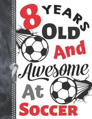 Book cover for 8 Years Old and Awesome at Soccer