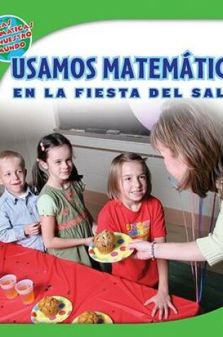 Cover of Usamos Matemáticas En La Fiesta del Salón (Using Math at the Class Party)