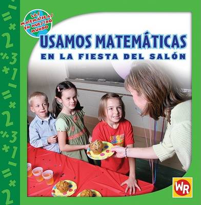 Cover of Usamos Matemáticas En La Fiesta del Salón (Using Math at the Class Party)