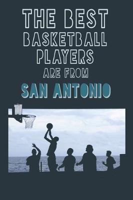 Book cover for The Best Basketball Players are from San Antonio journal