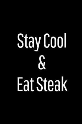 Cover of Stay Cool and Eat Steak