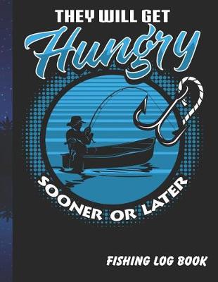 Cover of They Will Get Hungry Sooner or Later
