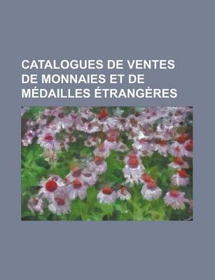 Book cover for Catalogues de Ventes de Monnaies Et de Medailles Etrangeres