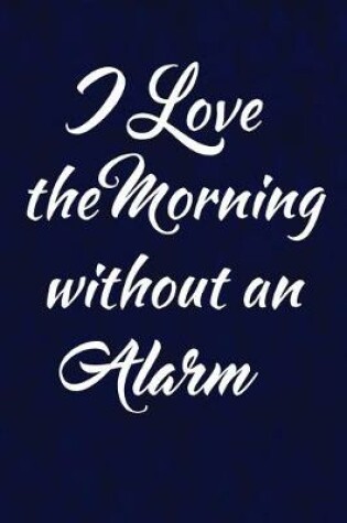 Cover of I love the morning without an alarm