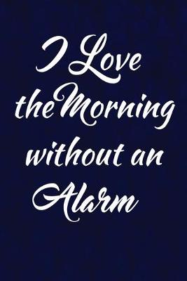 Book cover for I love the morning without an alarm