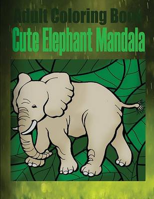 Book cover for Adult Coloring Book Cute Elephant Mandala