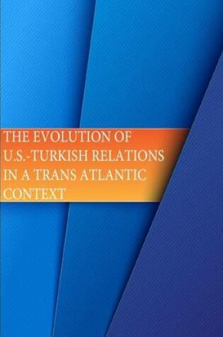 Cover of The Evolution of U.S.-Turkish Relations in a Transatlantic Context