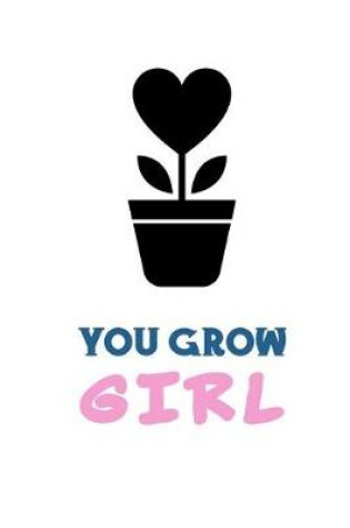 Cover of You Grow Girl