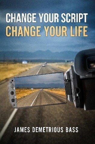 Cover of Change your script, Change your life