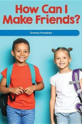 Cover of How Can I Make Friends?
