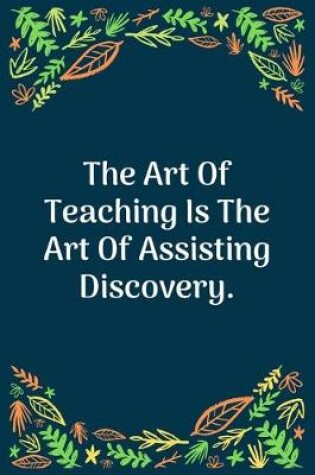 Cover of The Art Of Teaching Is The Art Of Assisting Discovery