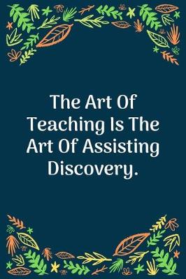 Book cover for The Art Of Teaching Is The Art Of Assisting Discovery