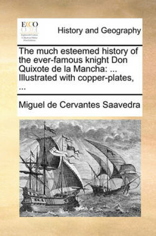 Cover of The Much Esteemed History of the Ever-Famous Knight Don Quixote de La Mancha