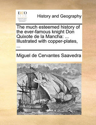 Book cover for The Much Esteemed History of the Ever-Famous Knight Don Quixote de La Mancha