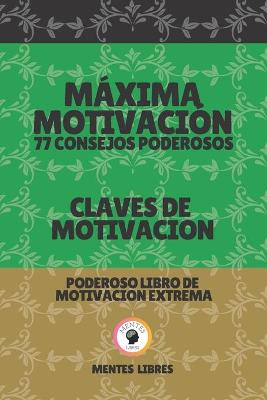 Book cover for Maxima Motivacion 77 Consejos Poderosos-Claves de Motivacion