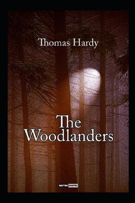 Book cover for The Woodlanders by Thomas Hardy - illustrated and annotated edition -