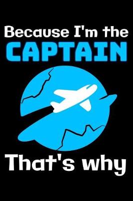 Book cover for Because I'm the Aircraft Captain that's why