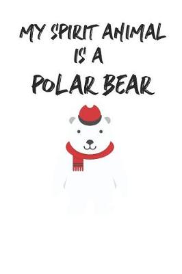 Book cover for My Spirit Animal is a Polar Bear