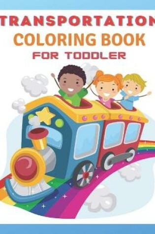 Cover of Transportation Coloring Book For Toddlers