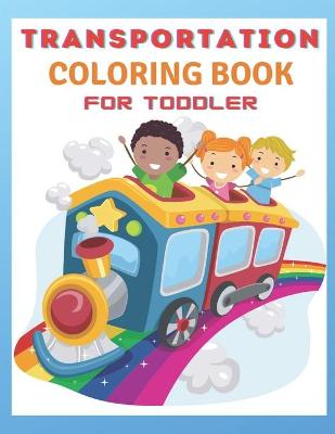 Book cover for Transportation Coloring Book For Toddlers