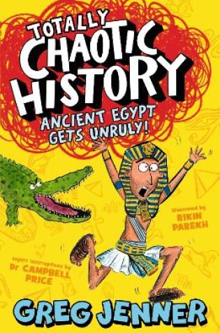 Cover of Totally Chaotic History: Ancient Egypt Gets Unruly!