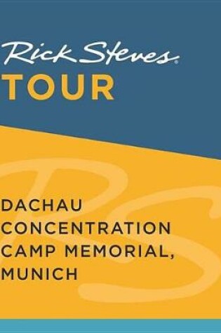 Cover of Rick Steves Tour: Dachau Concentration Camp Memorial, Munich