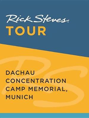 Book cover for Rick Steves Tour: Dachau Concentration Camp Memorial, Munich