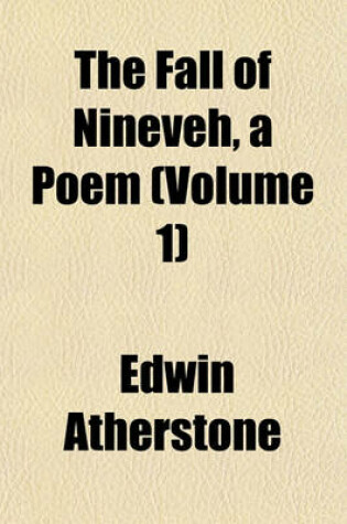 Cover of The Fall of Nineveh, a Poem Volume 1