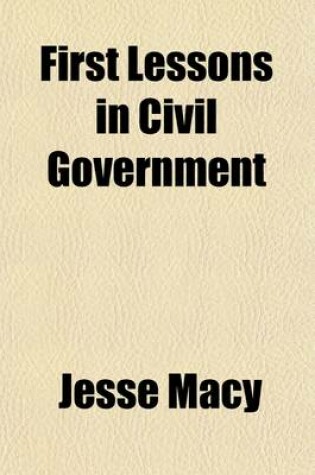 Cover of First Lessons in Civil Government