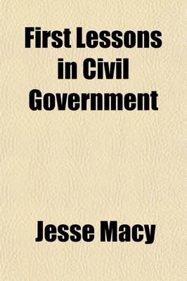 Book cover for First Lessons in Civil Government