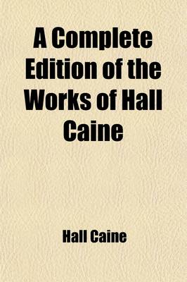 Book cover for A Complete Edition of the Works of Hall Caine (Volume 2); The Bondman the Blind Mother the Last Confession