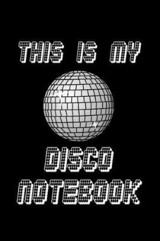 Cover of This Is My Disco Notebook