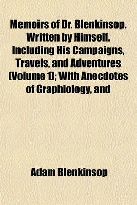 Book cover for Memoirs of Dr. Blenkinsop. Written by Himself. Including His Campaigns, Travels, and Adventures (Volume 1); With Anecdotes of Graphiology, and