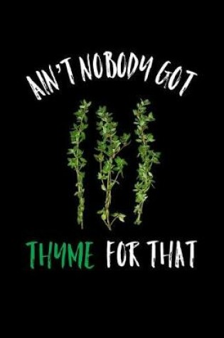 Cover of Ain't Nobody Got Thyme For That